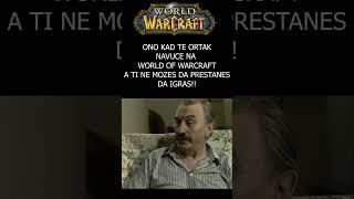 ONO KAD TE ORTAK NAVUCE NA WORLD OF WARCRAFT  #worldofwarcraft