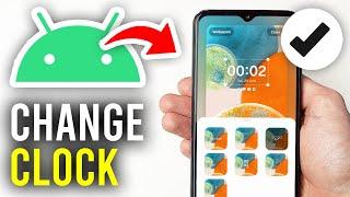How To Change Lock Screen Clock On Android - Full Guide