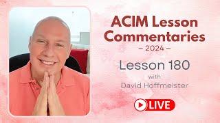 A Course In Miracles Lesson 180 David Hoffmeister Living Church Ministries
