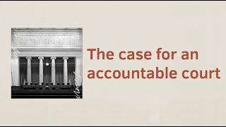 The case for a more accountable court