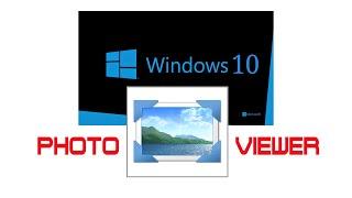 INSTALL WINDOWS PHOTO VIEWER IN WINDOWS 10