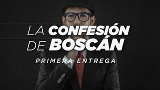 La CONFESIÓN de BOSCÁN  Capítulo 1  Chicos Malos