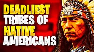 Revealing the Most Formidable Native American Tribes in History