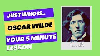 Who is Oscar Wilde? Your 5 minute History Lesson