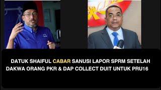 DATUK SHAIFUL CABAR SANUSI LAPOR SPRM SETELAH DAKWA ORANG PKR & DAP COLLECT DUIT UNTUK PRU16