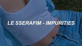 LE SSERAFIM 르세라핌 - Impurities Easy Lyrics