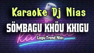 Karaoke Dj Nias Sombagu Khou Khigu