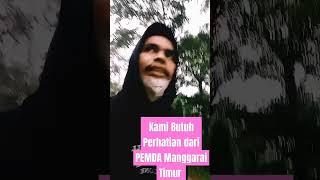 KAMI BUTUH PERHATIAN DARI PEMERINTAH MANGGARAI TIMUR #world