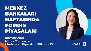 MERKEZ BANKALARI HAFTASINDA FOREKS PİYASALARI - Seyran Onay - 15.06.2023