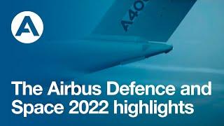 The Airbus Defence and Space 2022 highlights