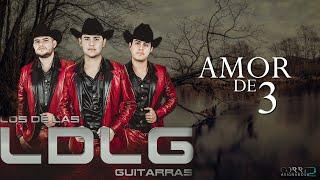 LETRA Amor De 3 - Los De Las Guitarras LDLG Estudio 2020