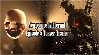 SFM FNaF Vengeance Is Eternal Part 5 Trailer The Fire