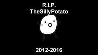 RIP TheSillyPotato