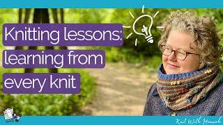 Knitting Lessons What you can learn from every knitting project