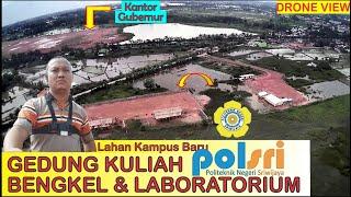 POLITEKNIK NEGERI SRIWIJAYA Palembang Gedung kuliah Bengkel & Laboratorium di Lahan Kampus Baru.