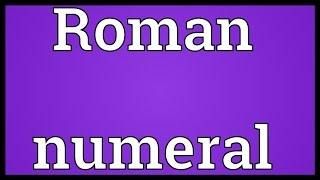 Roman numeral Meaning