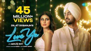 Diljit Dosanjh Love Ya Official Music Video  Mouni Roy