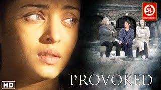 Provoked Hindi  Aishwarya Rai  Nandita Das  Robbie Coltrane  Superhit Hindi Full Movie