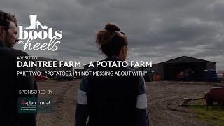 Boots and Heels A visit to a potato farm - Potatoes Im not messing about with