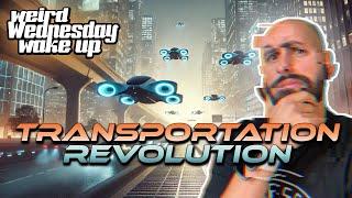 Transportation Revolution  Weird Wednesday Wake Up