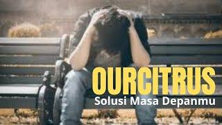 OURCITRUS SOLUSI TERBAIK MASA DEPANMU @ourcitrustv