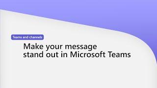 How to make your message stand out in Microsoft Teams channels