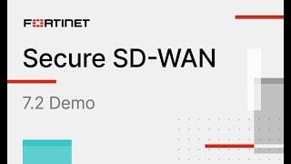 Fortinet Secure SD-WAN 7.2 Demo  SD-WAN