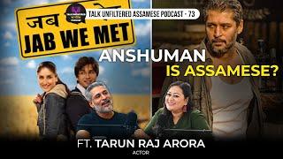 JAB WE MET ACTOR TARUN ARORA FROM ASSAM STORIES WITH AKSHAY KUMAR & Kareena kapoor BOLLYWOOD