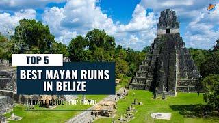 Top 5 Best Mayan Ruins in Belize  Travel Guide  Top Travel