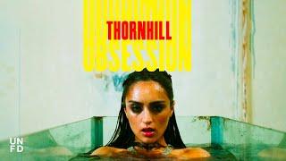 Thornhill - Obsession Official Music Video