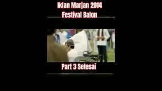 Iklan Marjan 2014 Festival Balon part 3 Selesai #shortvideo #subscribe #viral #iklanjadul