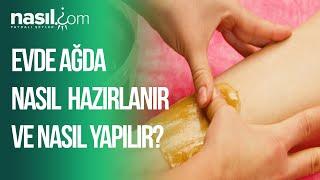 Evde Ağda Nasıl Hazırlanır ve Yapılır?