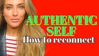 AUTHENTIC SELF - How To Reconnect