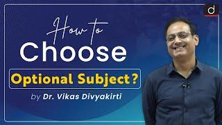 How to Choose the Optional Subject ?  Dr  Vikas Divyakirti  Drishti IAS English