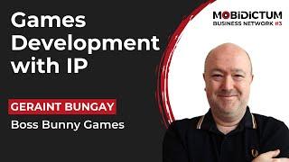 Game Development with IP - Geraint Bungay Boss Bunny Games