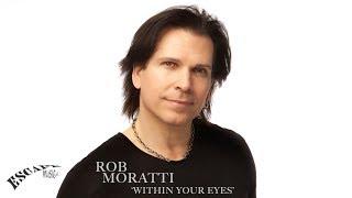 Within Your Eyes - Rob Moratti - OFFICIAL VIDEO