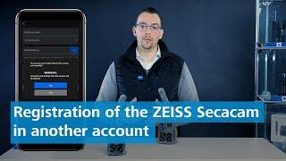 How can I re-register my ZEISS Secacam in another user account?