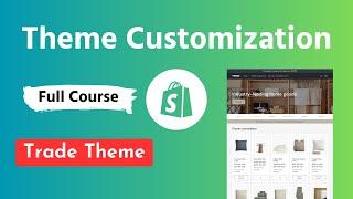 Shopify Theme Customization Full Course - Trade Theme