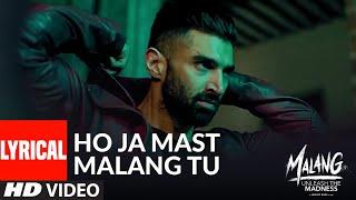 LYRICAL Ho Ja Mast Malang Tu  MALANG  Aditya Roy Kapur Disha Patani Anil Kapoor Kunal Kemmu