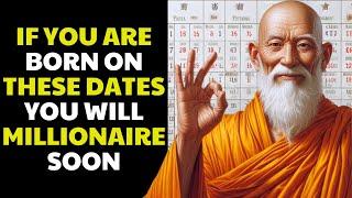 THESE BIRTH DATES GUARANTEE THAT YOU ARE A FUTURE MILLIONAIRE  BUDDHIST TEACHINGS
