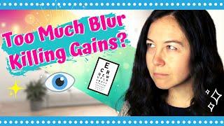 TOO MUCH BLUR KILLING GAINS?  Am I Blur Adapted?  EndMyopia Student Update