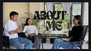 Episode 8  “About me” W Tenzin Dedhen AKA @DedhenShechuk  with Sonam Gonpo 