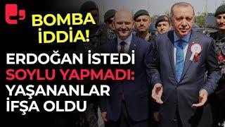 Bomba iddia Erdoğan ile Soylu arasında asker krizi yaşananlar ifşa oldu