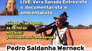 Vera Sanada Entrevista  o documentarista e ambientalista Pedro Saldanha Werneck.