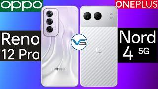 OnePlus Nord 4 5G VS Oppo Reno 12 Pro 5G  Oppo Reno 12 Pro 5G VS OnePlus Nord 4 5G