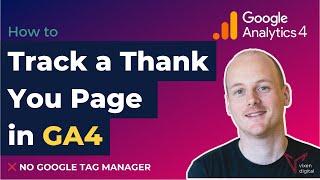How To Track a Thank You Page in GA4Google Analytics 4 Without Google Tag Manager