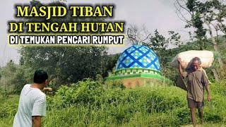 Viral  Masjid Tiban Ditengah Hutan Terbengkalai Puluhan Tahun Ditemukan Seorang Pencari Rumput