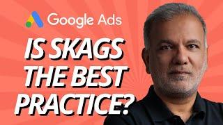 Google Ads Single Keyword Ad Groups SKAGs 2024 - Why SKAGs Are No Longer A Google Ads Best Practice?