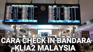 CARA CHECK in SAMPAI NAIK PESAWAT KLIA2 MALAYSIA