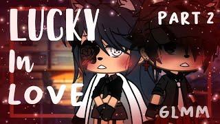  Lucky In Love  Part 2